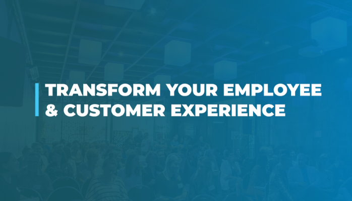 Are you ready to transform your employee and customer experience?