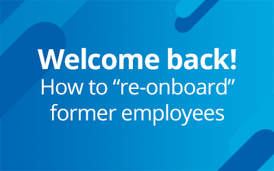 Welcome back! How to “re-onboard” former employees