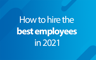 How to hire the best employees in 2021